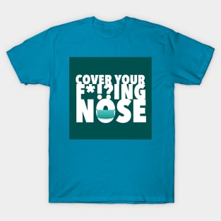 Cover Your Nose T-Shirt